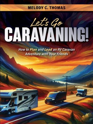 cover image of Let's Go Caravaning! How to Plan and Lead an RV Caravan Adventure with Your Friends